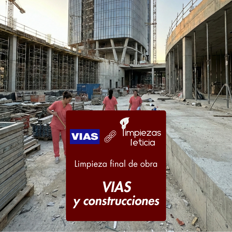 Limpieza final de obra con VIAS y construcciones, Limpiezas Leticia, empresa de limpieza profesional en Madrid